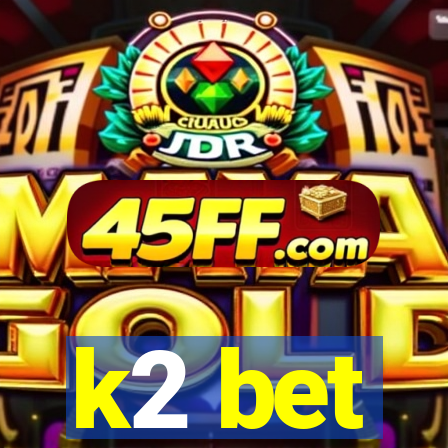 k2 bet